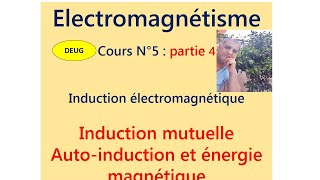 Cours N°8  autoinduction induction mutuelle et énergie magnétique [upl. by Knitter]