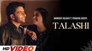 TALASHI MANKIRAT AULAKH FT PRAANJHAL DAHIYA NEW PUNJABI SONG HD VIDEO [upl. by Chobot]