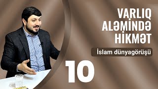 VARLIQ ALƏMİNDƏ HİKMƏT  İNDUKTİV VƏ DEDUKTİV METOD  İSLAM ETİQADI  İSLAM DÜNYAGÖRÜŞÜ 10 [upl. by Yllom]