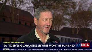 Illegal Military Camp  SA receives guarantee deported Libyans wont be punished [upl. by Ettelocin]