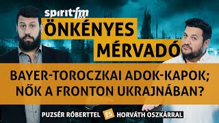 Adokkapok Bayer és Toroczkai közt Ukrán nőkmozgósítása Mágikus számok– Önkényes Mérvadó 2024581 [upl. by Amitarp]