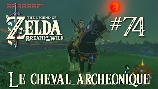 Lets play Zelda Breath of the Wild 74  Le cheval archéonique [upl. by Regdor]