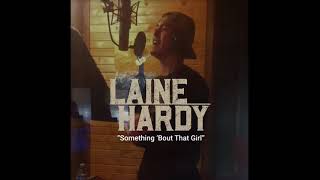 Laine Hardy  “Something ‘Bout That Girl” [upl. by Shatzer]