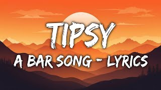 A Bar Song Tipsy 77  Upbeat Pop  Lyrics [upl. by Altheta339]