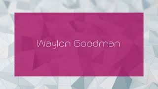 Waylon Goodman  appearance [upl. by Rozalin]