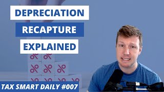 Depreciation Recapture Explained Tax Smart Daily 007 [upl. by Htial]