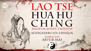 Lao Tse  Hua Hu Ching Meditaciones Taoístas Audiolibro Completo en Español quotVoz Real Humanaquot [upl. by Morey]