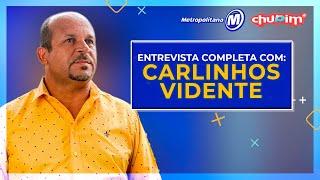 CARLINHOS VIDENTE  ENTREVISTA COMPLETA [upl. by Htebasile966]