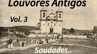 Louvores Antigos  Volume 3 Saudades [upl. by Friedman863]