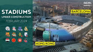 🌍 World Stadiums Under Construction February 2024 [upl. by Sauer]