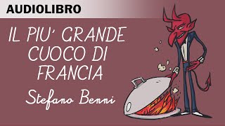 Il più grande cuoco di Francia di Stefano Benni  Audiolibro in italiano [upl. by Juieta262]