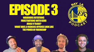 Bay LA Ep 3  Warriors Rotation Trade What For Jonas JJ Redicks Offense Power of Friendship [upl. by Erna]