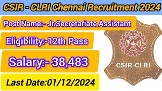 CSIR CLRI Chennai Recruitment 2024  CLRI Recruitment 2024  csirrecruitment job [upl. by Narud]