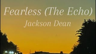 Fearless The Echo  Jackson Dean  Slowed  Lyrics [upl. by Ailedamla784]