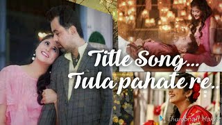 Tula Pahate Re Title Song [upl. by Melise66]