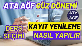 Ata Aöf Güz Dönemi Kayıt Yenileme Ders Seçme Ücret Yatırma Nasıl Yapılır Kayıt Yenileme Başladı [upl. by Killam]