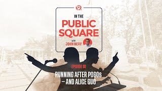 In The Public Square with John Nery Running after POGOs – and Alice Guo [upl. by Ahsiena]