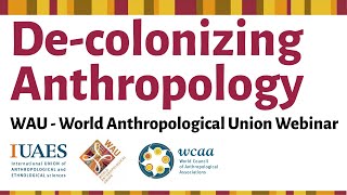 Decolonizing Anthropology  WAU Webinar [upl. by Tracie207]