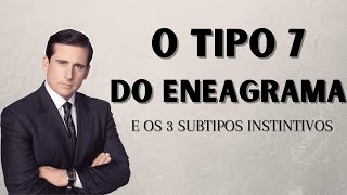 O TIPO 7 DO ENEAGRAMA E SEUS SUBTIPOS  OS ENEATIPOS [upl. by Coleen67]