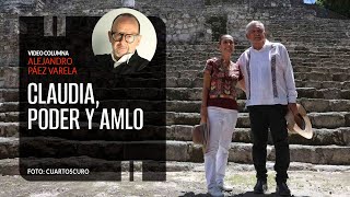 Claudia poder y AMLO Por Alejandro Páez Varela [upl. by Sateia]