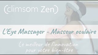 Pourquoi utiliser le masseur oculaire Climsom Zen [upl. by Slein122]