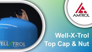 WellXTrol Top Cap And Nut  Amtrol Tech Takes [upl. by Jinny]