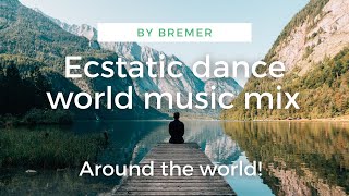 Ecstatic Dance world music Best ecstatic dance mix [upl. by Laurie]