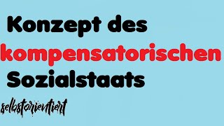 Der kompensatorische Sozialstaat Wohlfahrtsstaat  Sozialpolitik  SoWi Abitur  Sozialversicherung [upl. by Illak]