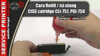 Cara Refill  isi ulang CISS catridge CLI751 PGI750 [upl. by Alleb]