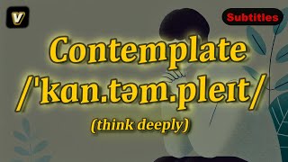 v Contemplate meaning think deeply with 5 examples [upl. by Ajile]