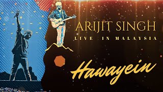 Hawayein  Opening Song  Arijit Singh  Live in Malaysia  Axiata Arena [upl. by Arratoon]