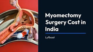 Myomectomy Surgery in India  Myomectomy Surgery Cost in India [upl. by Ativad73]