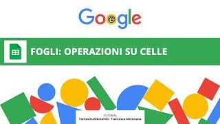 GOOGLE FOGLI tutorial 5 Impara le operazioni essenziali su celle [upl. by Cinemod]