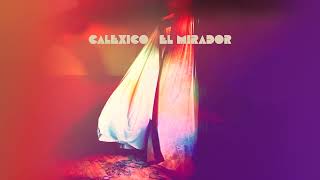 Calexico  El Mirador Full Album Stream [upl. by Siloum]