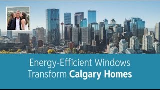 EnergyEfficient Windows Transform Calgary Homes [upl. by Nerak328]