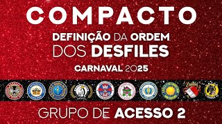 COMPACTO DO DEFINIÃ‡ÃƒO DA ORDEM DOS DESFILES DO CARNAVAL 2025 ACESSO 2 [upl. by Karrie]