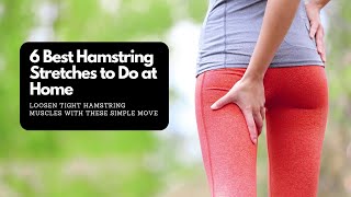 6 Best Hamstring Stretches to Do at Home Loosen Tight Hamstring Muscles [upl. by Tolmann]