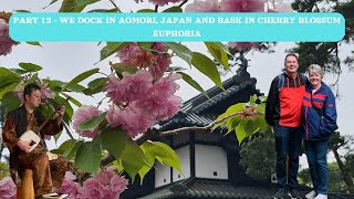 Royal Princess Cruise  Melbourne to Hawaii  Part 12  Aomori Japan with Cherry Blossoms Galore [upl. by Tom]