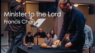 Minister to the Lord  Francis Chan [upl. by Allesor]