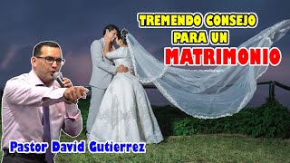 TREMENDO consejo para MATRIMONIOS  Pastor David Gutiérrez [upl. by Whitten]