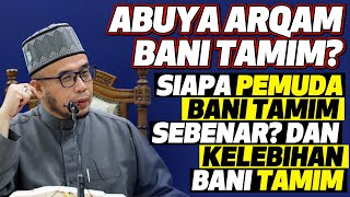 Prof Dato Dr MAZA Abuya Arqam Bani Tamim Siapa Pemuda Bani Tamim Sebenar Dan Kelebihan Bani Tamim [upl. by Ynots]