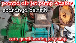 Mesin pompa air jet pump berisikmesin jet pump wasser berisicara ganti bearing jet pump wasser [upl. by Leviralc202]