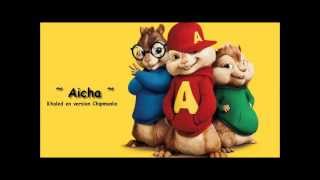 Aicha  Khaled version Chipmunks [upl. by Hgiel203]