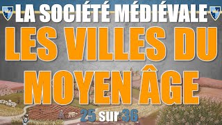 Société médiévale  25 Les villes du Moyen Âge [upl. by Birch541]