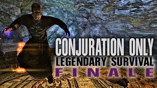 CONJURATION ONLY  FINALE  a one skill only build  Skyrim AE legendary survival playthrough [upl. by Switzer]