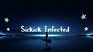 Sickick Infected song [upl. by Karylin]