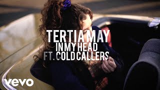 Tertia May  In My Head ft Cold Callers [upl. by Ilke443]