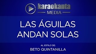 Karaokanta  Beto Quintanilla  Las águilas andan solas [upl. by Ellebanna]