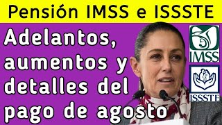 Pensión IMSS e ISSSTE Adelantos aumentos y detalles del pago de agosto [upl. by Hake758]