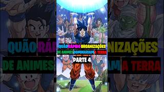 Quão Rápido Organizações de Animes Dominariam a Terra PARTE 4 dragonball medakabox saintseiya [upl. by Donica]